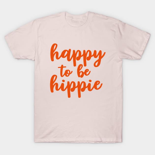 happy to be hippie T-Shirt by mariacaballer